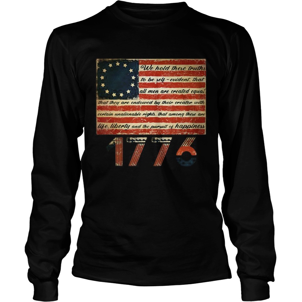 Awesome Betsy Ross Flag Life Liberty and Pursuit of Happiness 1776 LongSleeve