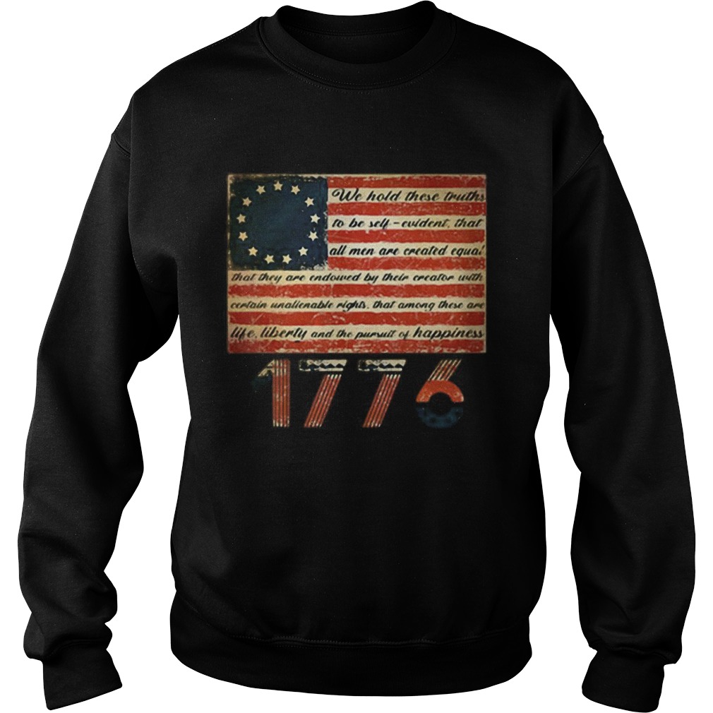 Awesome Betsy Ross Flag Life Liberty and Pursuit of Happiness 1776 Sweatshirt