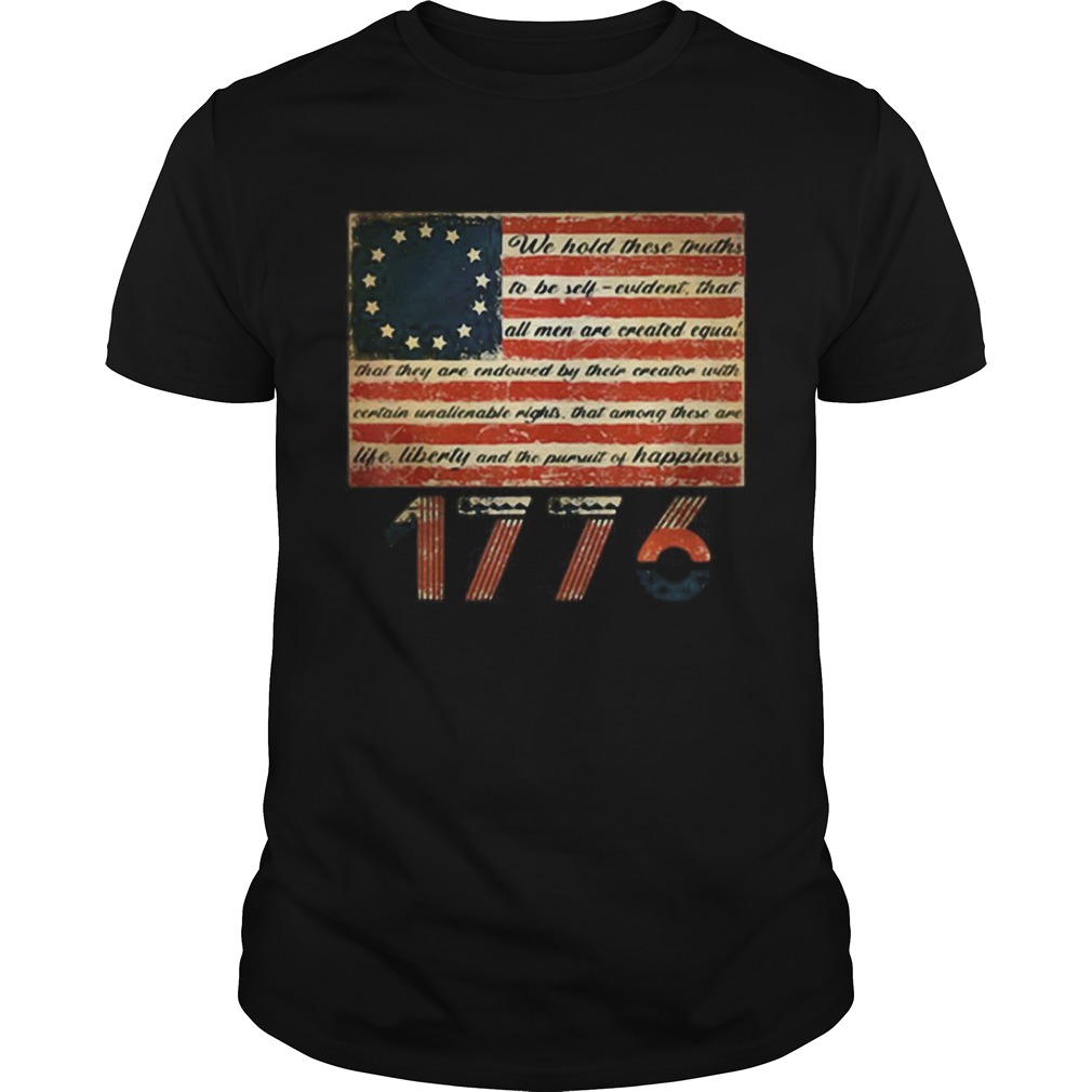 Awesome Betsy Ross Flag Life Liberty and Pursuit of Happiness 1776 shirt