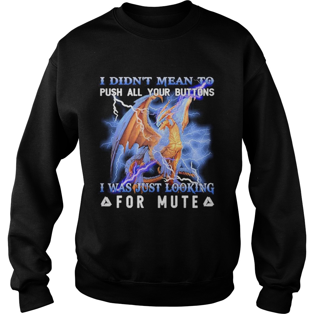Awesome Dragon i didnt mean to push all your buttons i was just looking Sweatshirt