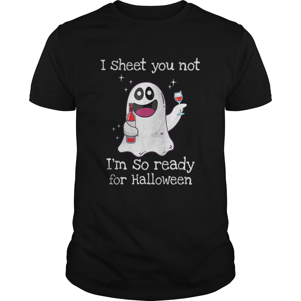 Awesome I Sheet You Not Im So Ready For Halloween shirt