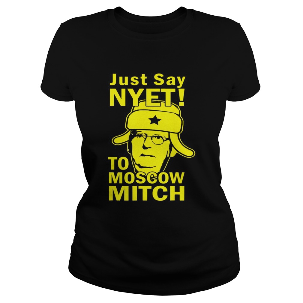 Awesome Just Say Nyet To Moscow Mitch McConnell 2020 Kentucky Classic Ladies