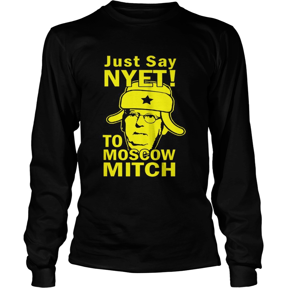 Awesome Just Say Nyet To Moscow Mitch McConnell 2020 Kentucky LongSleeve