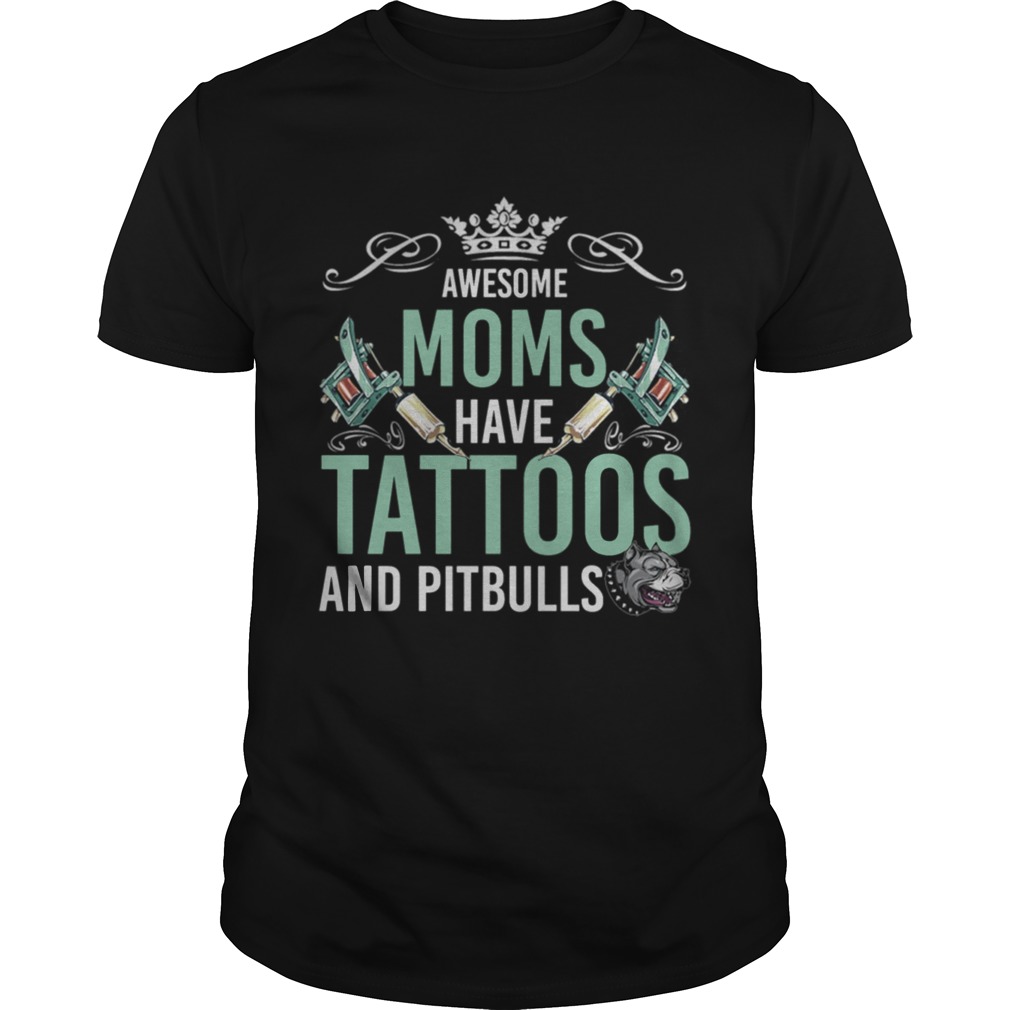 Awesome Moms Have Tattoos And Pitbulls Shirt