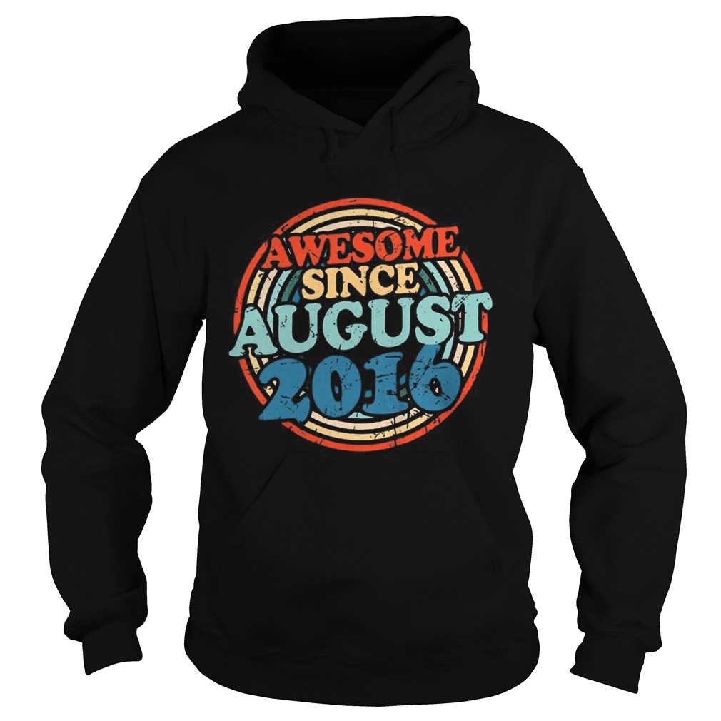Awesome Since August 2016 T Hoodie