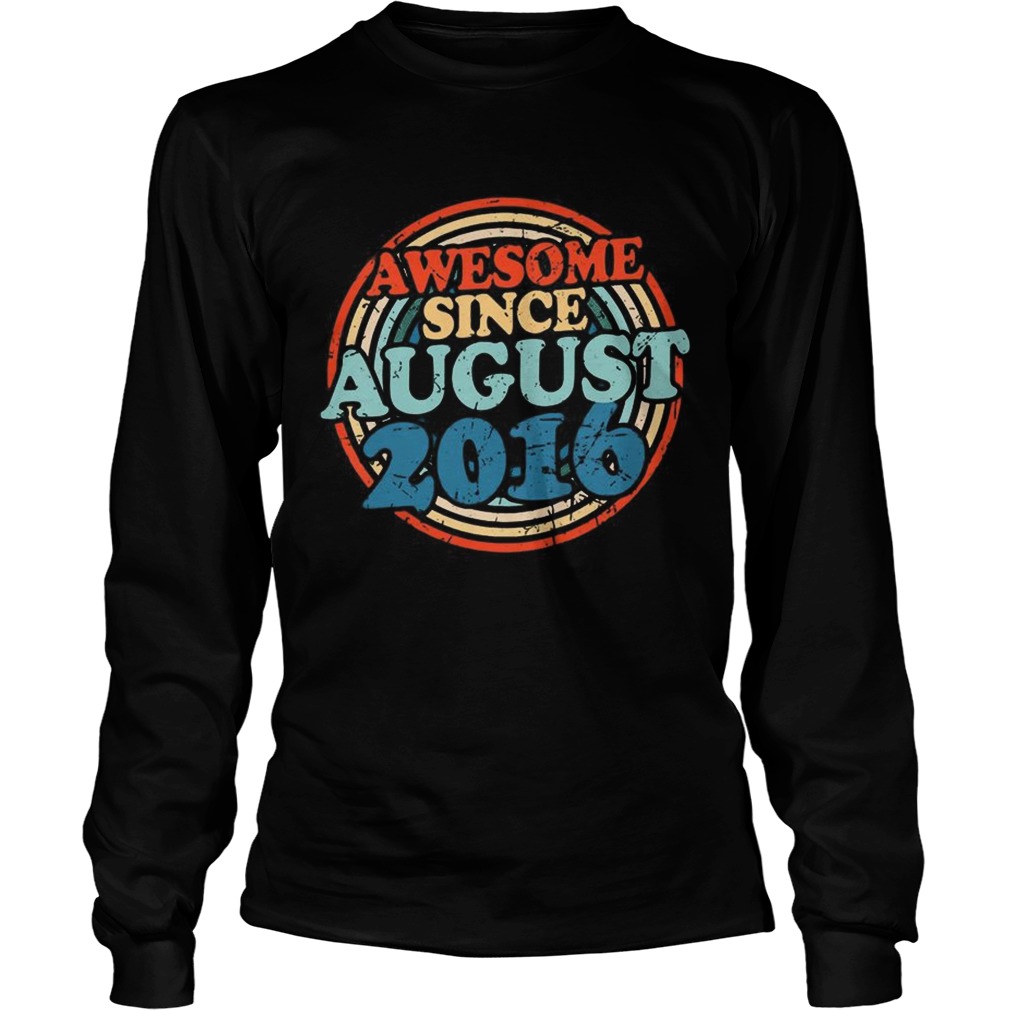Awesome Since August 2016 T LongSleeve