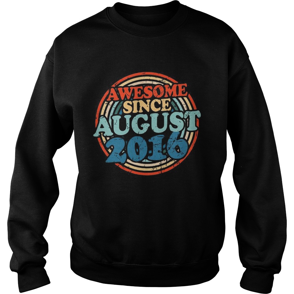 Awesome Since August 2016 T Sweatshirt
