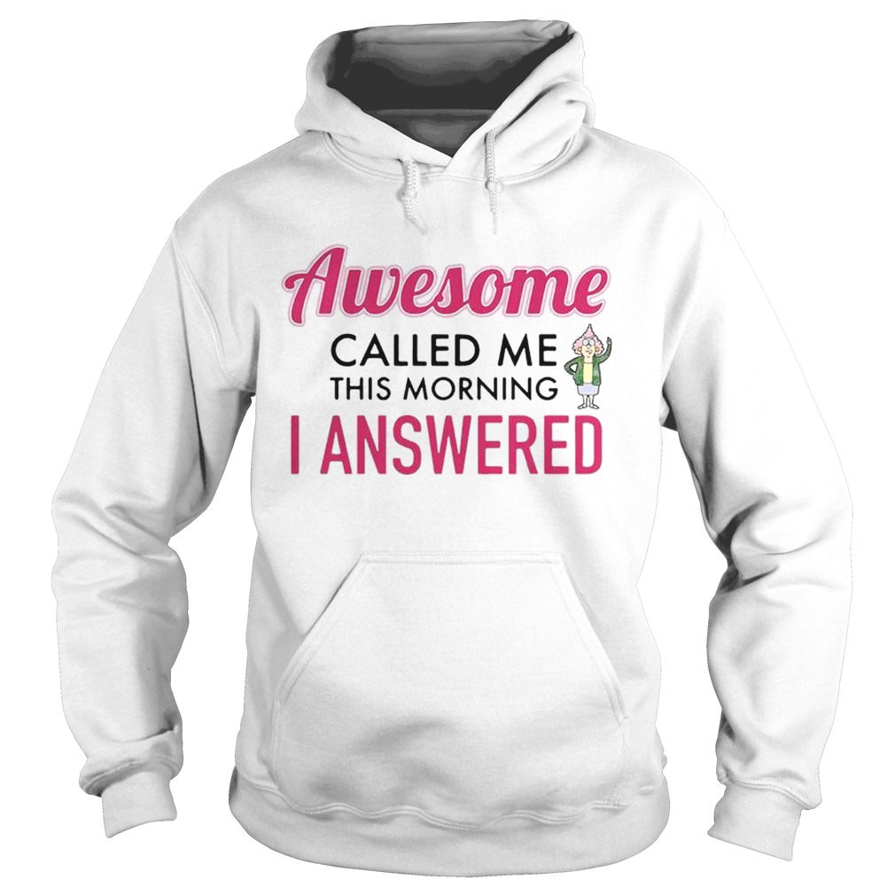 Awesome called me this morning I answered Hoodie