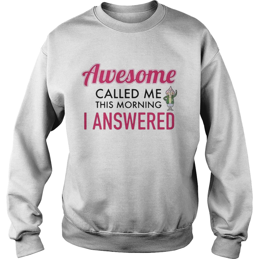 Awesome called me this morning I answered Sweatshirt