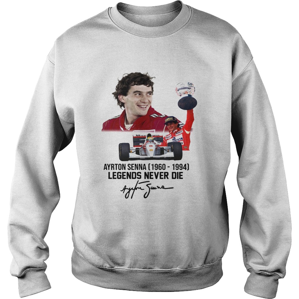 Ayrton Senna 19601994 Legends never die Sweatshirt