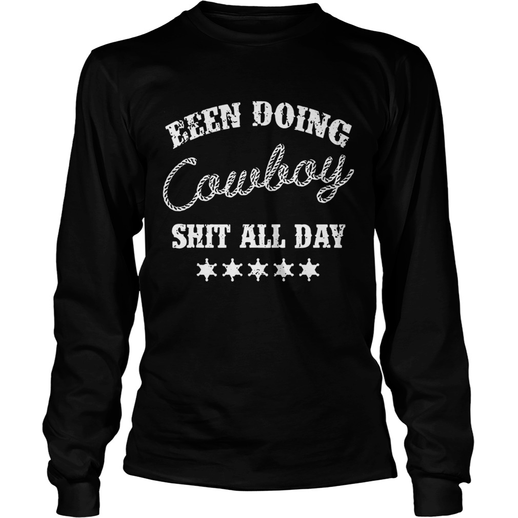 Been Doing Cowboy Shit All Day T LongSleeve