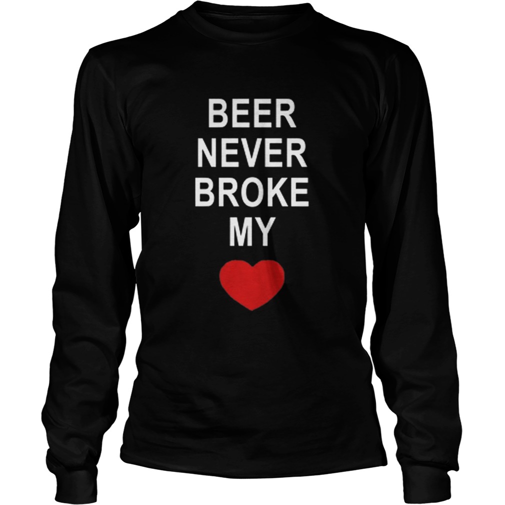 Beer never broke my heart LongSleeve