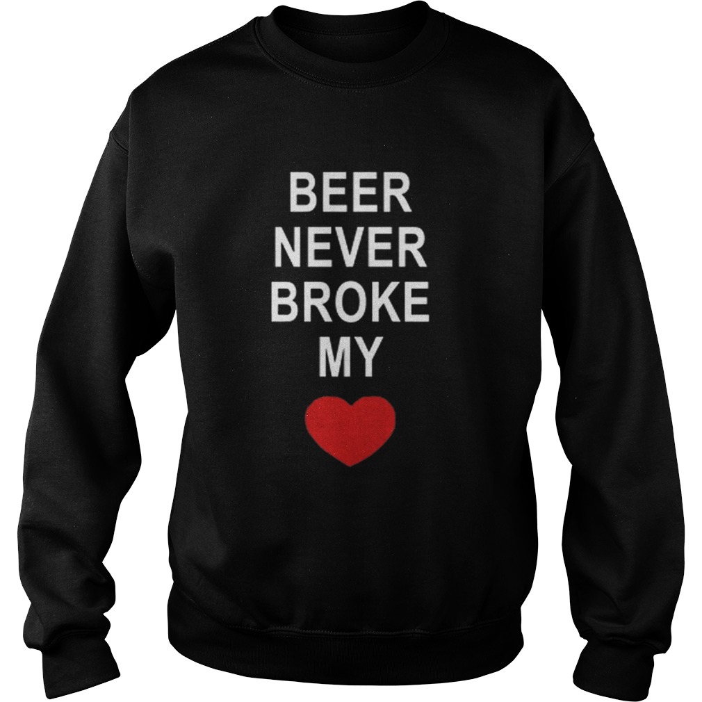 Beer never broke my heart Sweatshirt