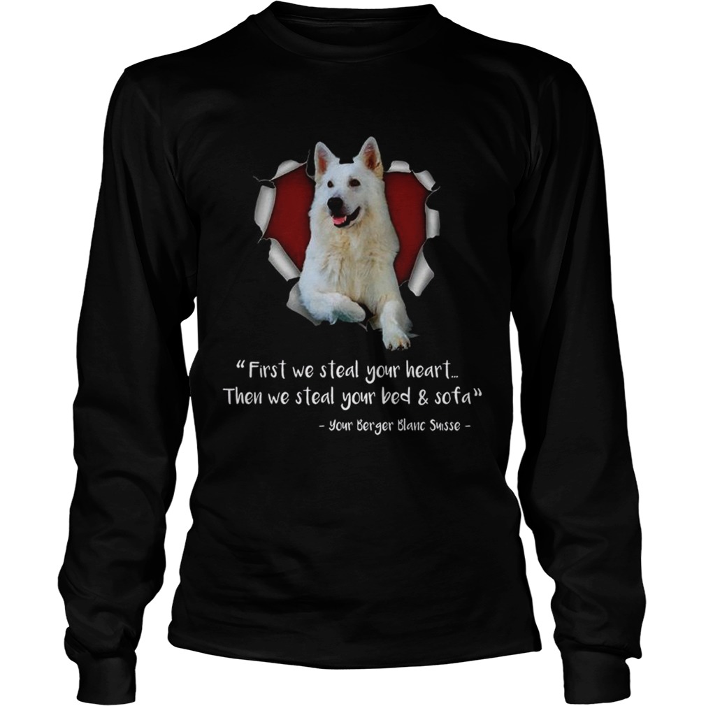 Berger Blanc Suisse First We Steal Your Heart Then We Steal Your Bed And Sofa Sweat Shirt LongSleeve