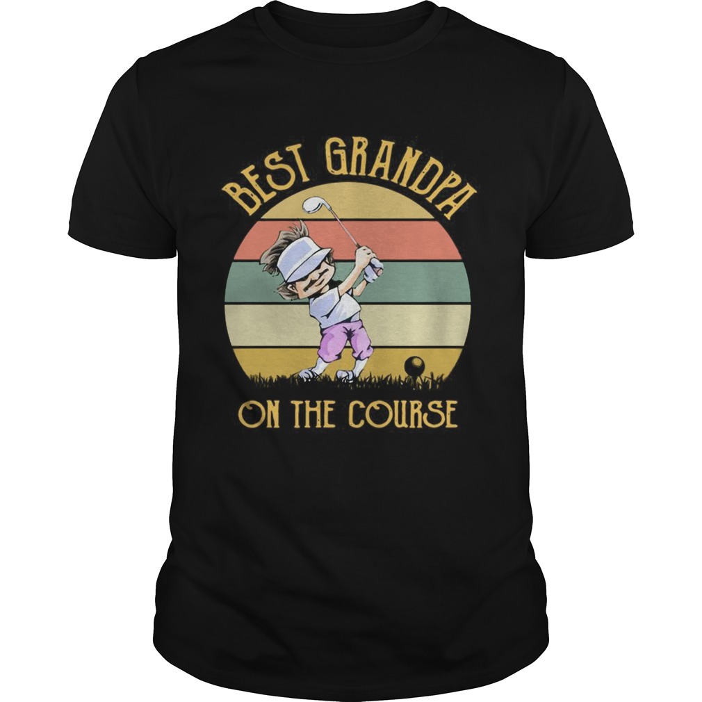 Best Grandpa On The Course Funny Golfing Lovers Golfers Grandfathers Vintage Shirts