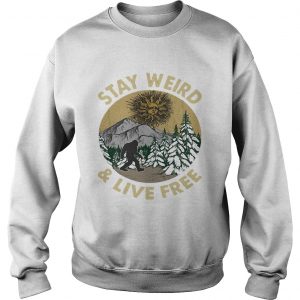 Bigfoot stay weird and live free retro Sweatshirt