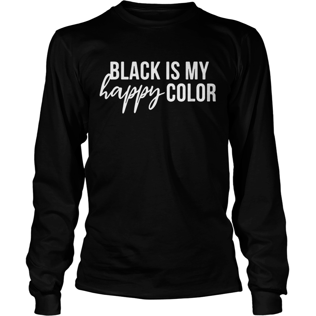 Black is my happy color LongSleeve