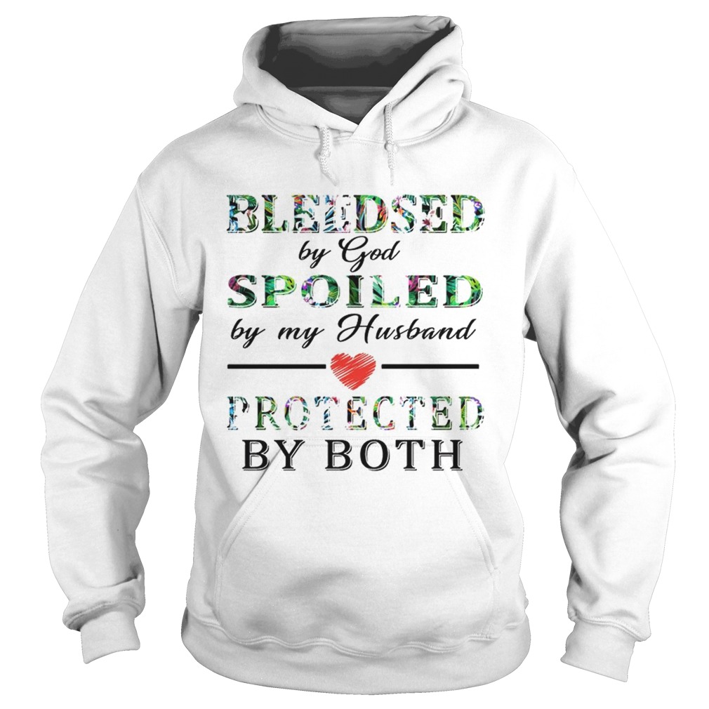 Bleeded By God Spoiled By My Husband Protected By Both TShirt Hoodie