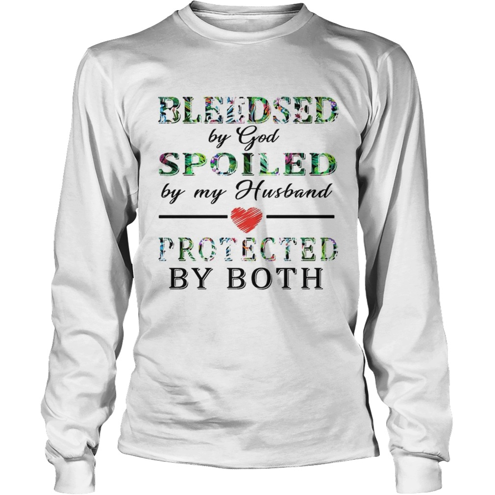 Bleeded By God Spoiled By My Husband Protected By Both TShirt LongSleeve