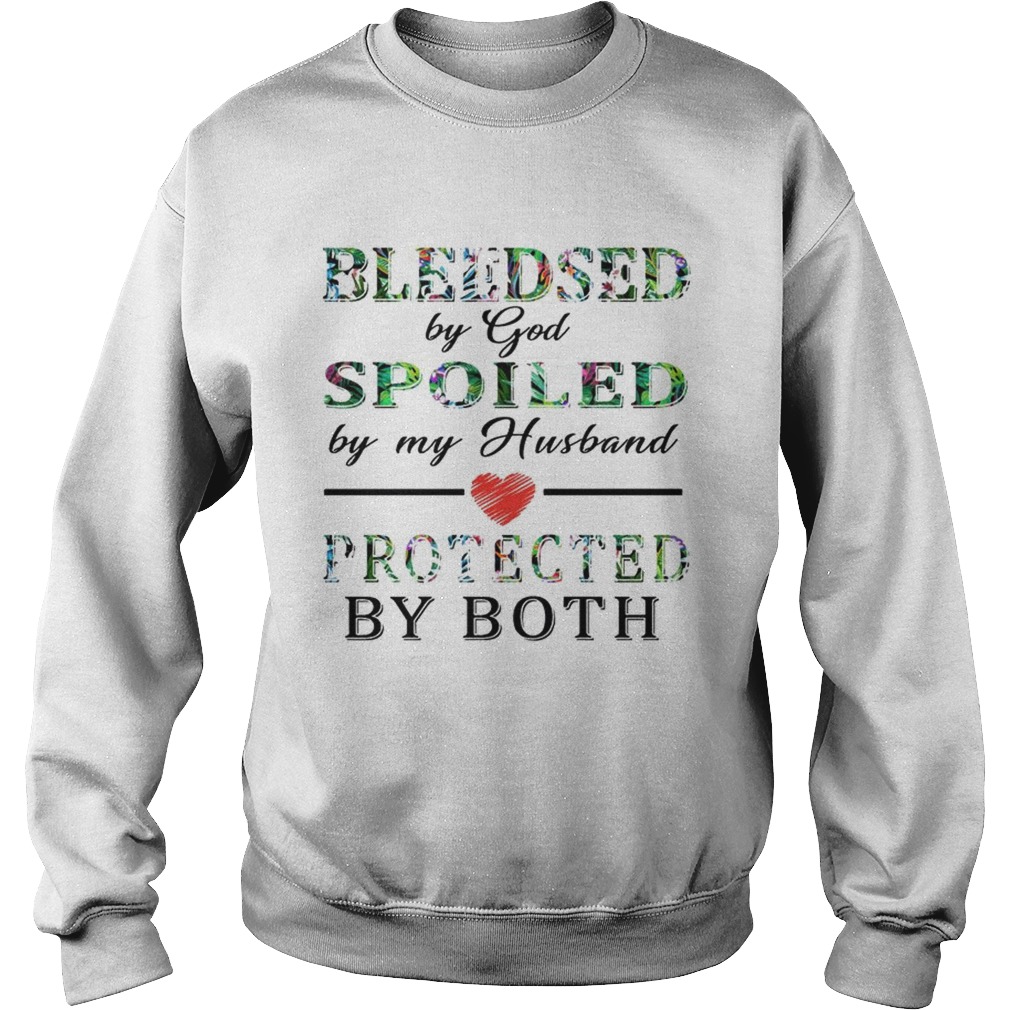Bleeded By God Spoiled By My Husband Protected By Both TShirt Sweatshirt