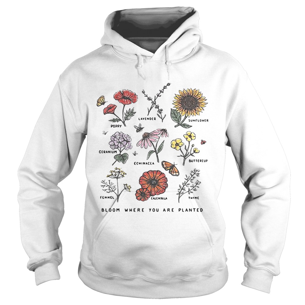 Bloom where youre planted botanical flower Hoodie