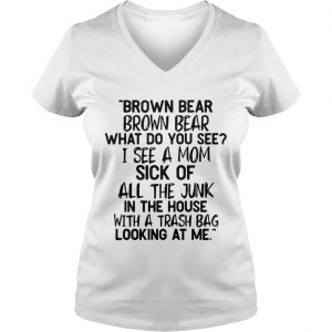 Brown bear Brown bear what do you see I see a mom Ladies Vneck