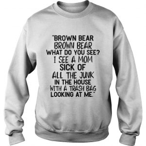 Brown bear Brown bear what do you see I see a mom Sweatshirt