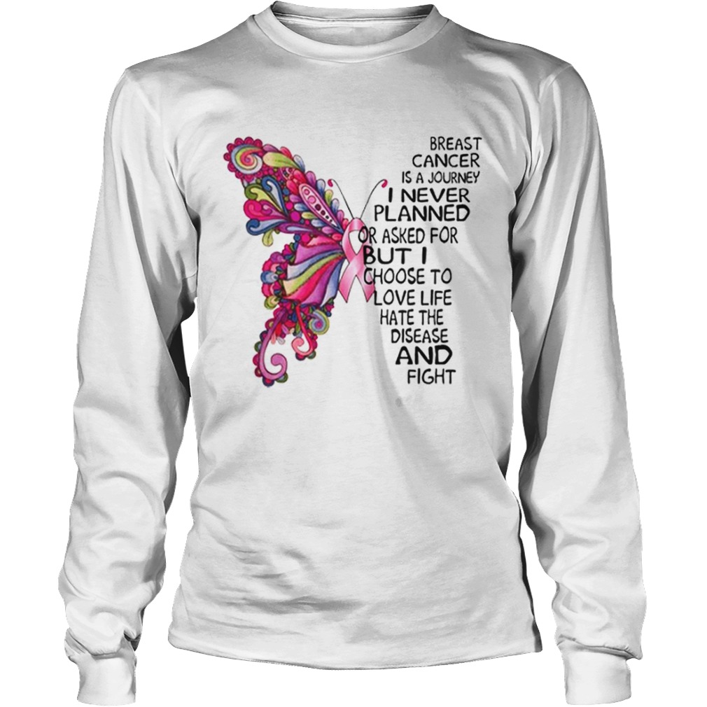 Butterfly Breast Cancer is a journey i never planned or asked LongSleeve
