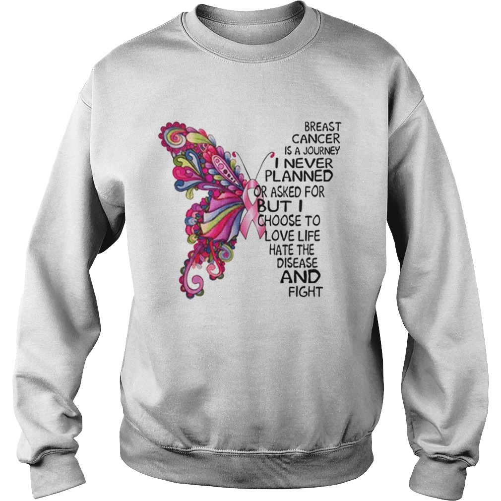 Butterfly Breast Cancer is a journey i never planned or asked Sweatshirt