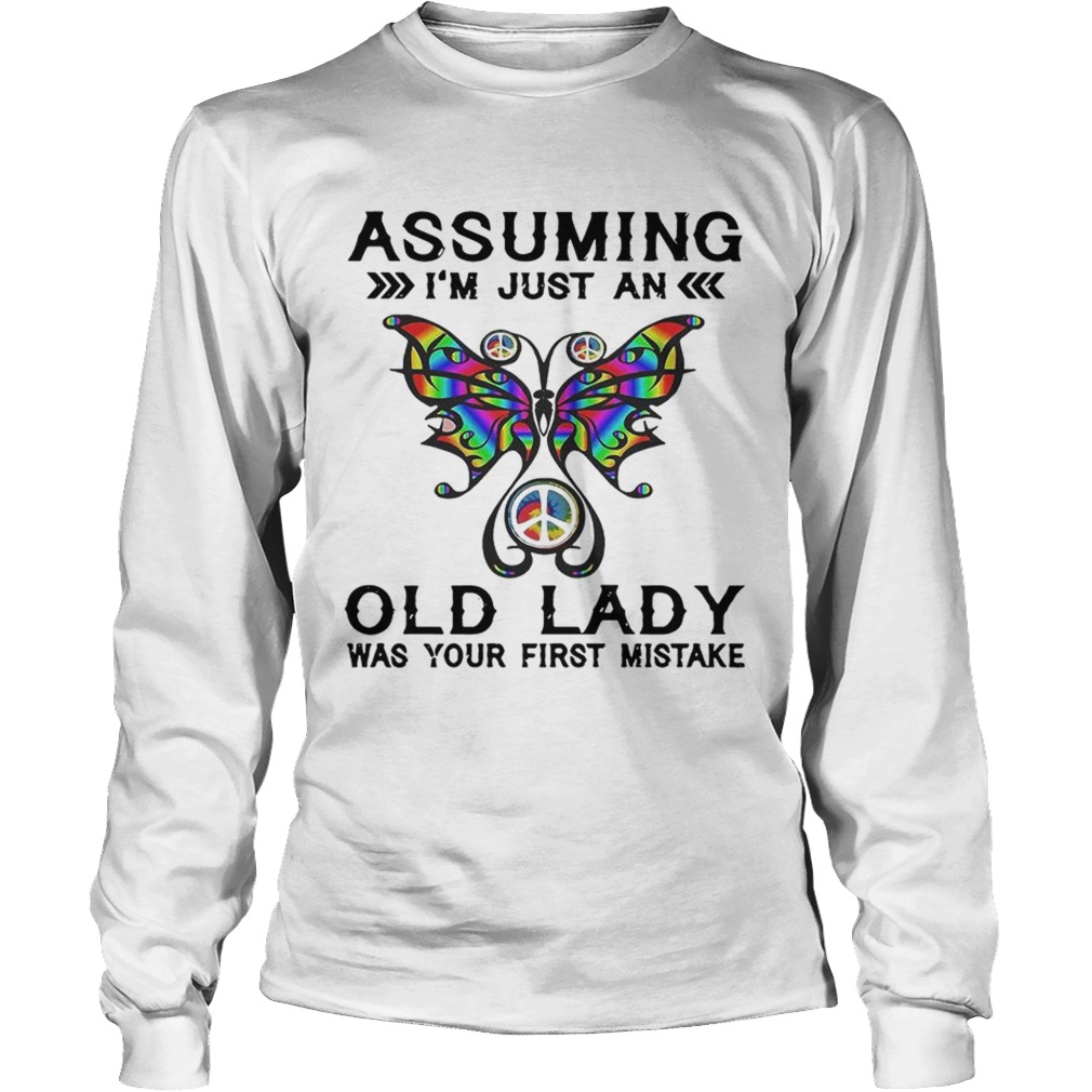 Butterfly assuming Im just an old lady was your first mistake LongSleeve