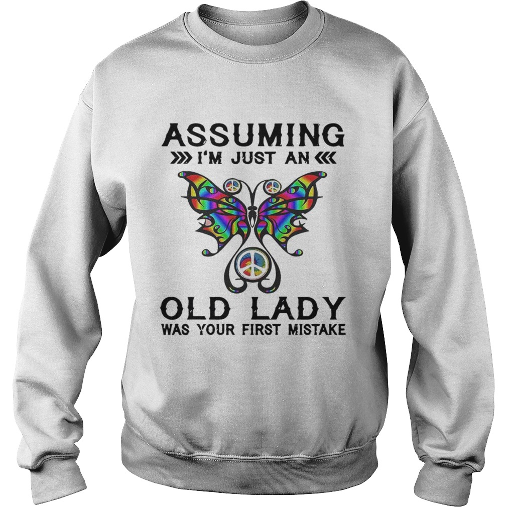 Butterfly assuming Im just an old lady was your first mistake Sweatshirt