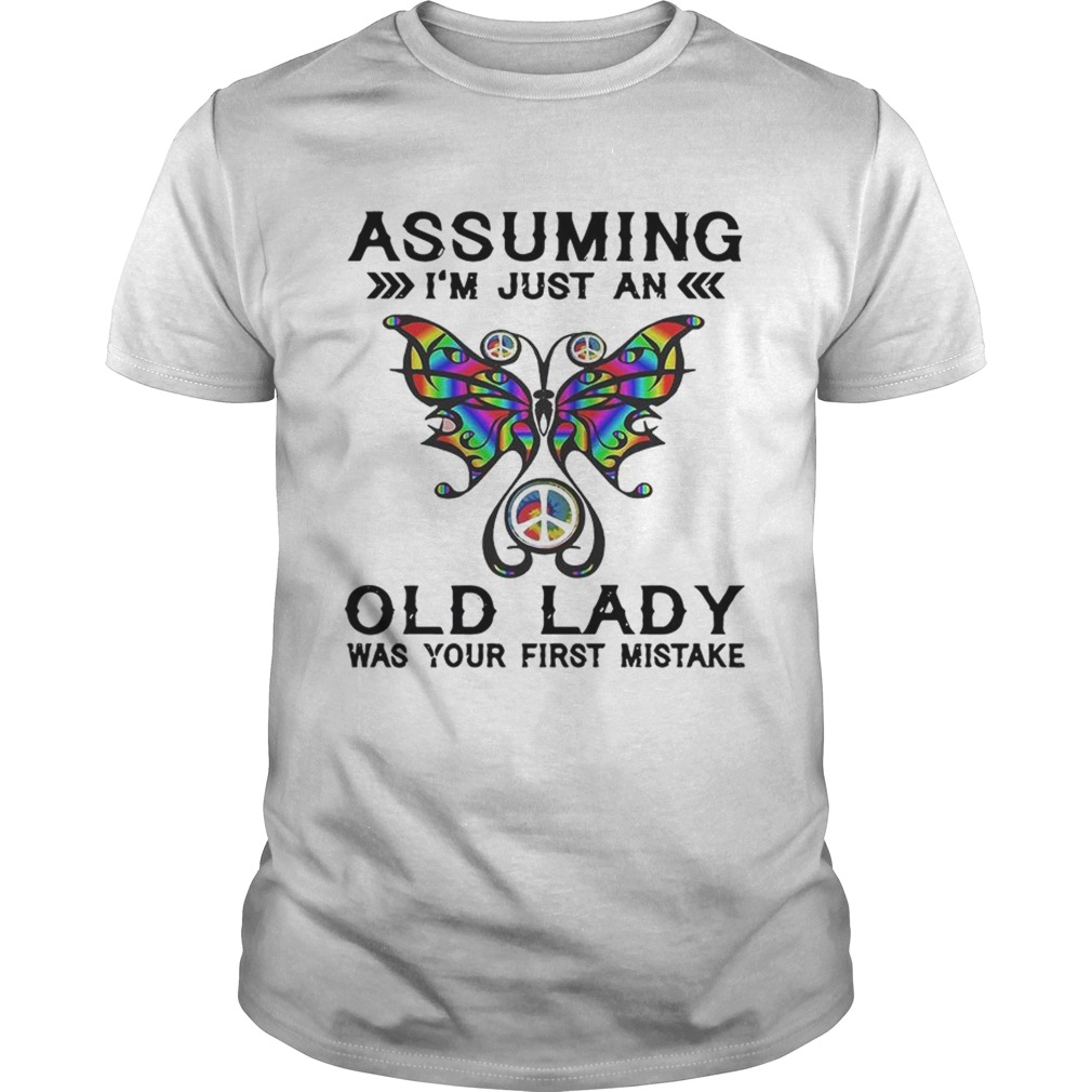 Butterfly assuming Im just an old lady was your first mistake Unisex