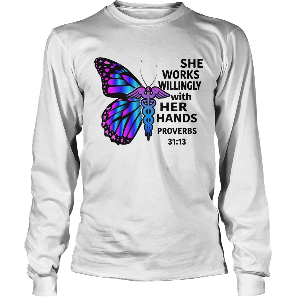 Butterfly nurse She works willingly with her hands proverbs 3113 LongSleeve