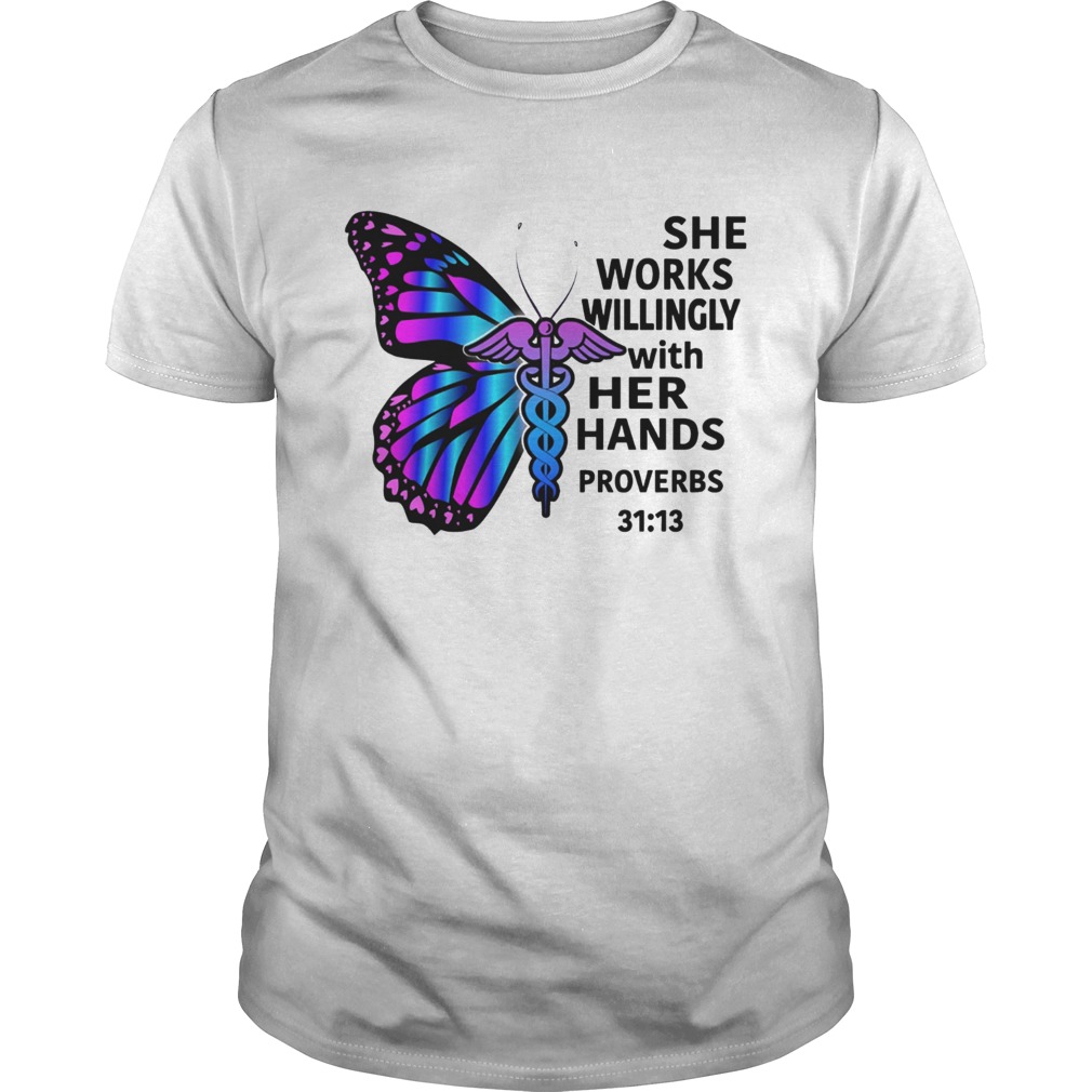 Butterfly nurse She works willingly with her hands proverbs 3113 Unisex