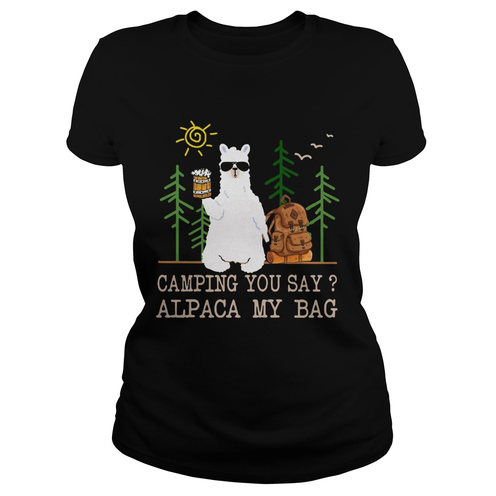 Camping you say alpaca my bag with beer Classic Ladies