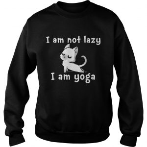 Cat yoga I am not lazy I am yoga Sweatshirt
