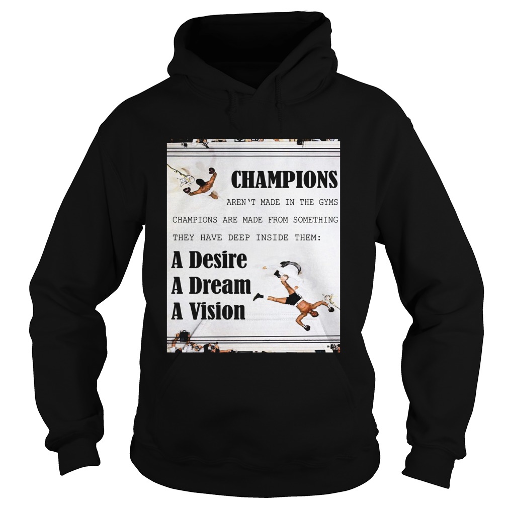 Champions arent made in the gyms champions are made from something Hoodie