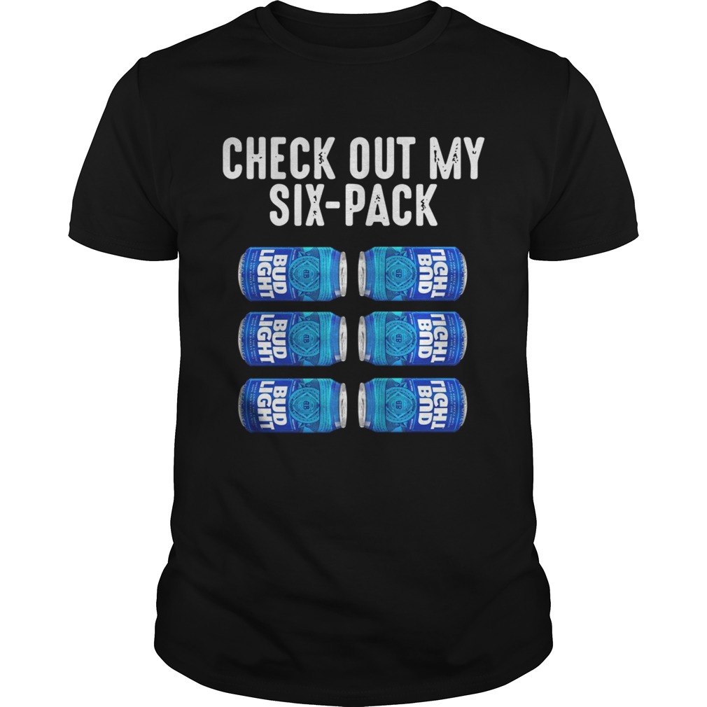 Check out my six pack Bud Light shirt