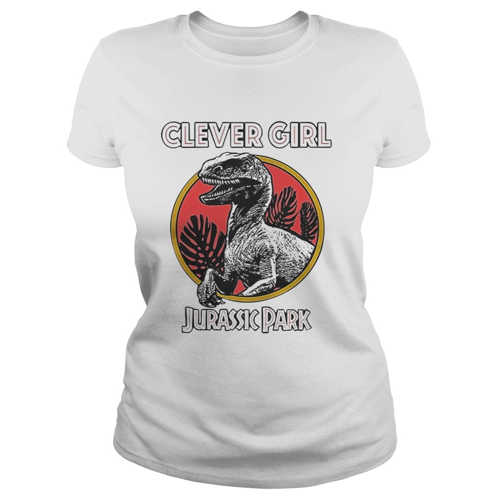Clever girl Jurassic Park t Classic Ladies