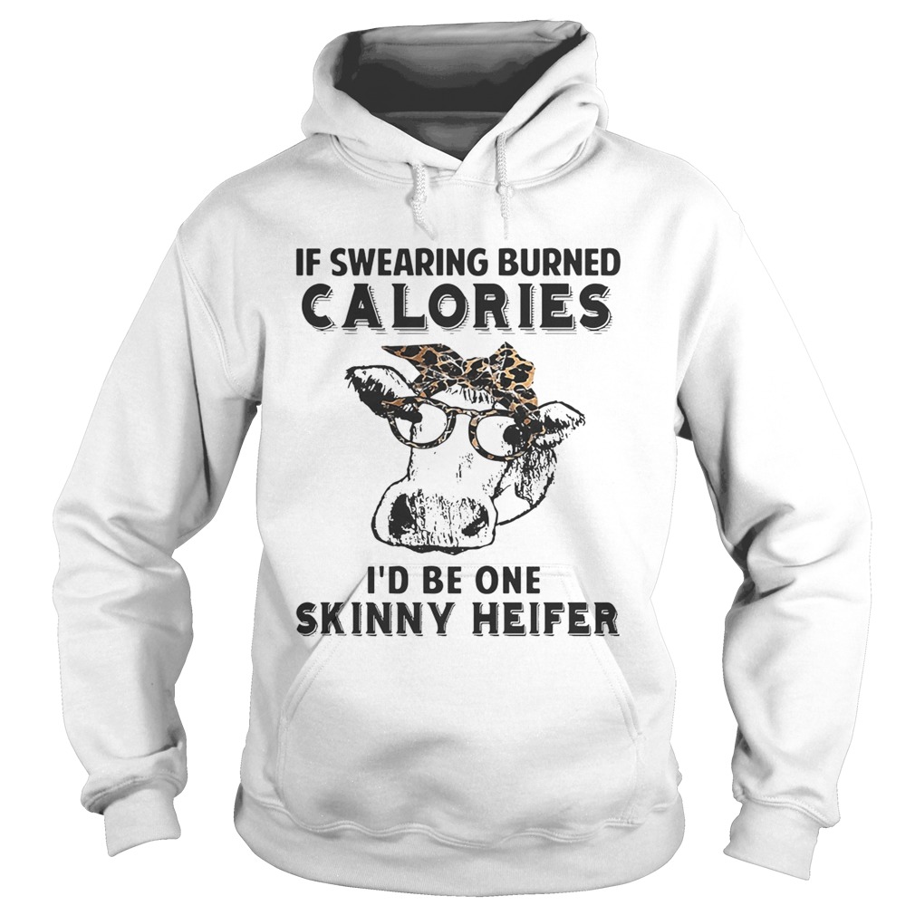 Cow if swearing burned calories Id be one skinny heifer Hoodie