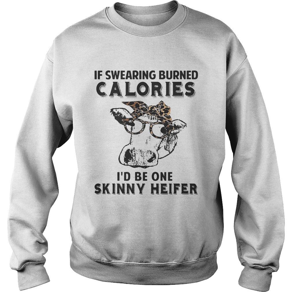 Cow if swearing burned calories Id be one skinny heifer Sweatshirt