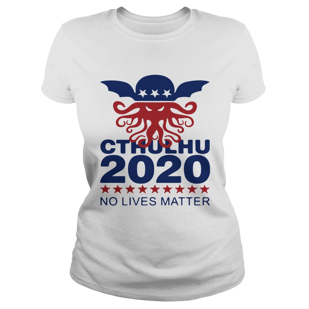 Cthulhu 2020 No Lives Matter Shirt Classic Ladies