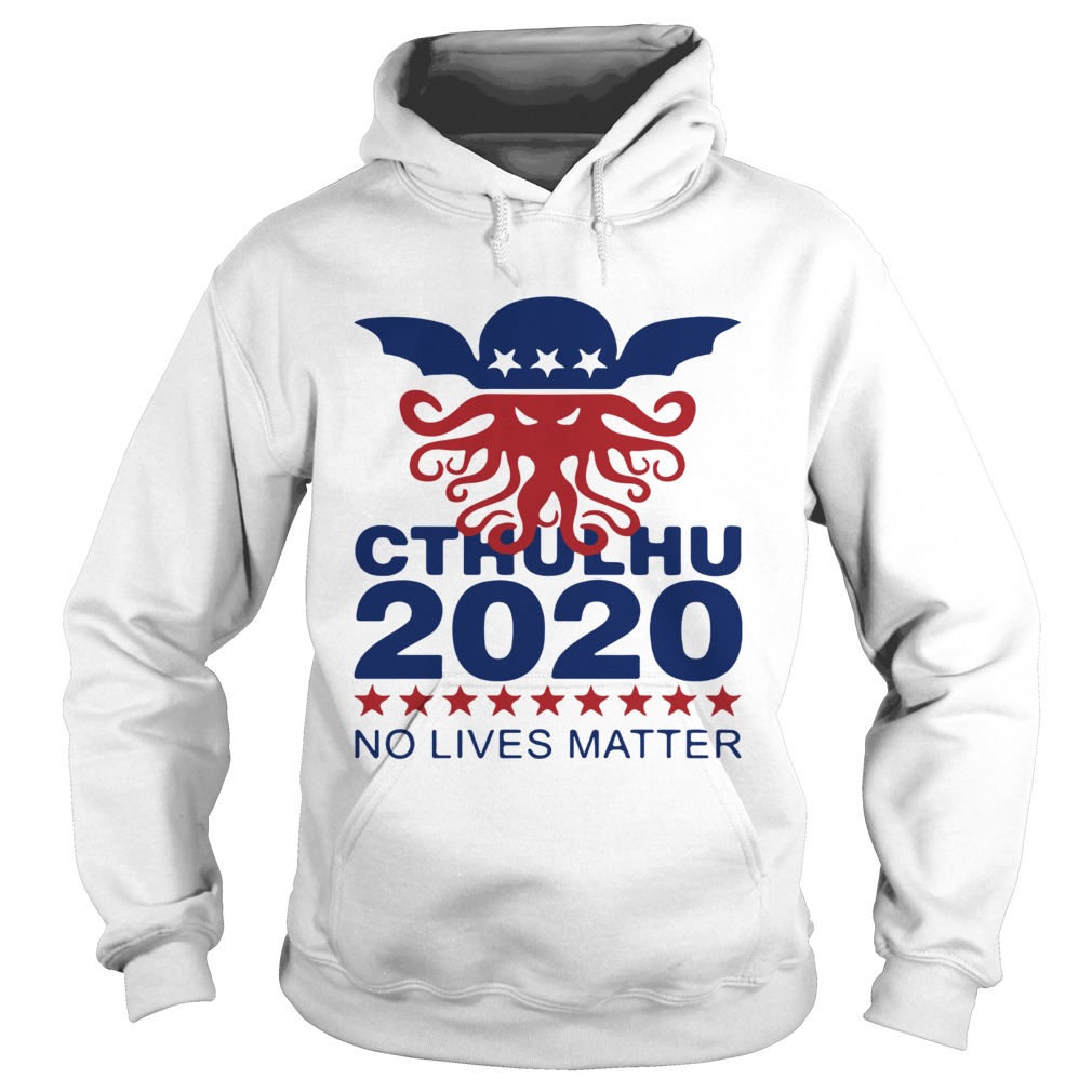 Cthulhu 2020 No Lives Matter Shirt Hoodie