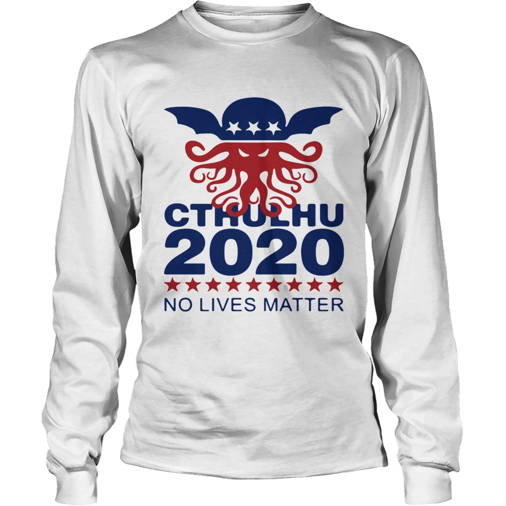 Cthulhu 2020 No Lives Matter Shirt LongSleeve