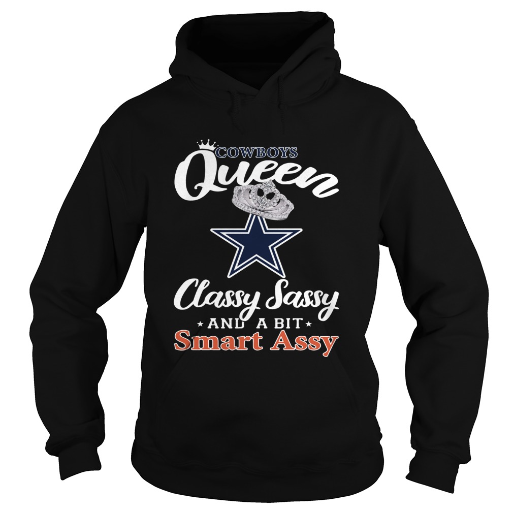 Dallas Cowboys Queen Classy Sassy and a bit Smart Assy Hoodie