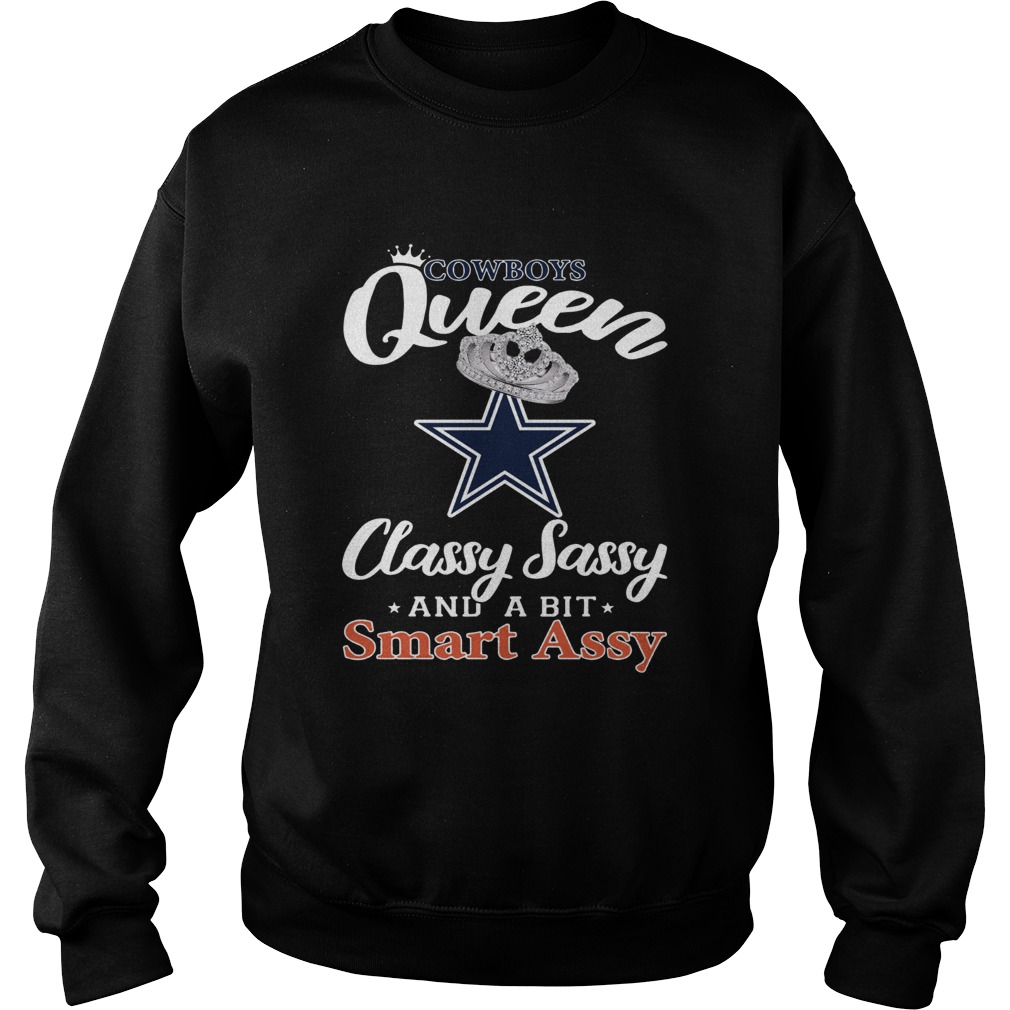 Dallas Cowboys Queen Classy Sassy and a bit Smart Assy Sweatshirt