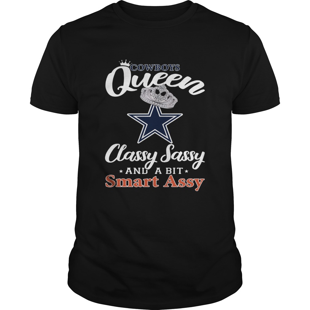 Dallas Cowboys Queen Classy Sassy and a bit Smart Assy shirt