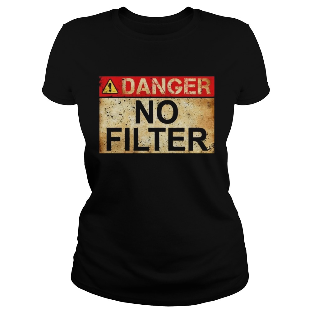 Danger No Filter Waring Sign Vintage TShirt Classic Ladies