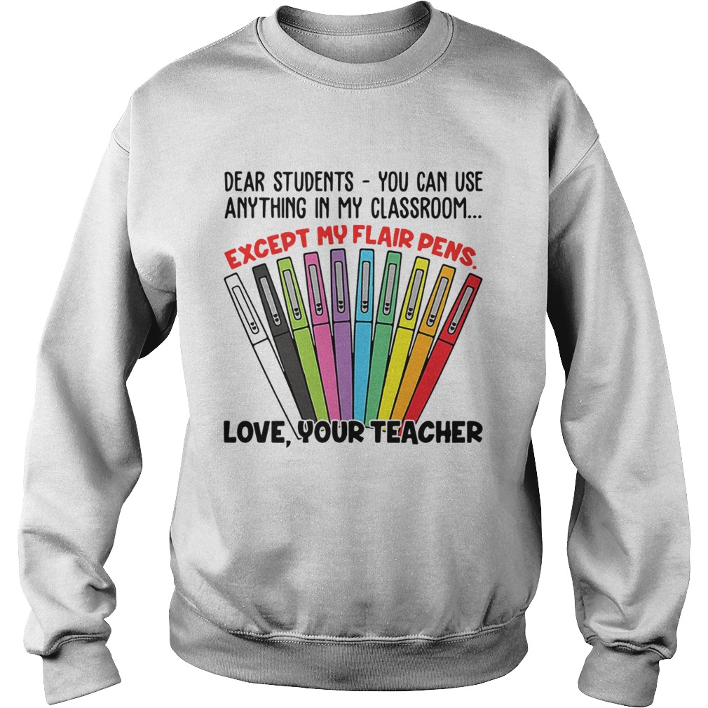 Dear students you can use anything in my classroom except my Sweatshirt