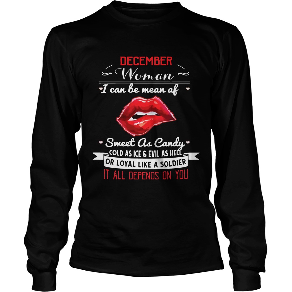 December Woman I Can Be Mean Of Sweet As Candy TShirt LongSleeve